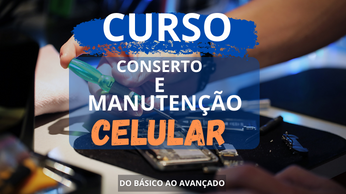 Curso conserto e manutenção de celular